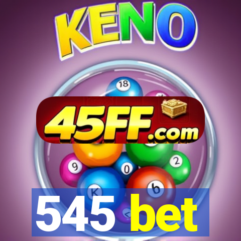 545 bet